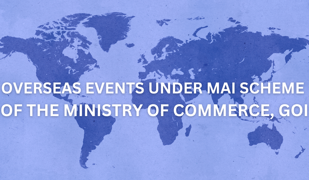 Overseas Events under MAI Scheme of the Ministry of Commerce, Govt. of India