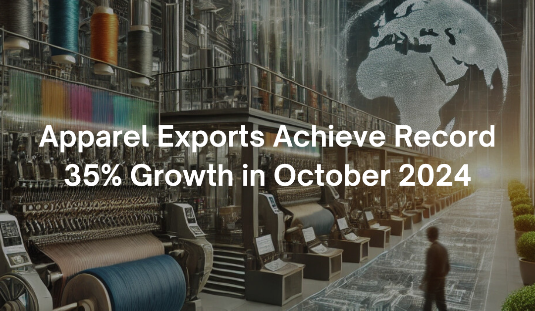 Apparel Exports Achieve Record 35% Growth in October 2024