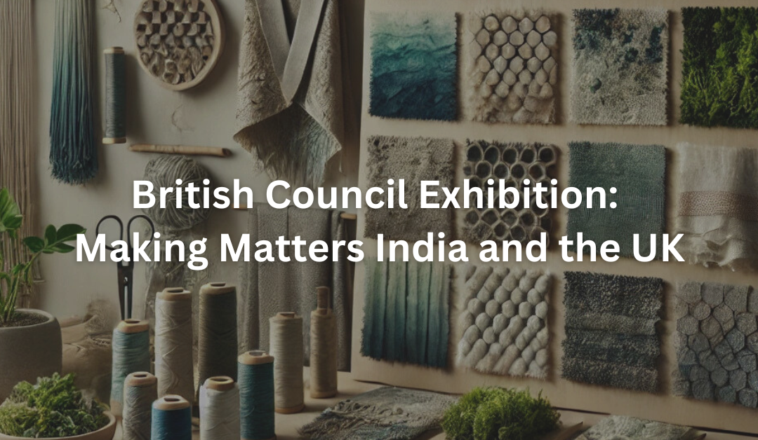 British Council Exhibition: Making Matters India and the UK