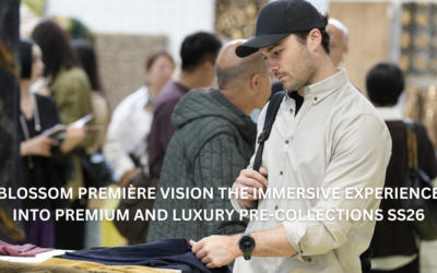 BLOSSOM PREMIÈRE VISION THE IMMERSIVE EXPERIENCE INTO PREMIUM AND LUXURY PRE-COLLECTIONS SS26