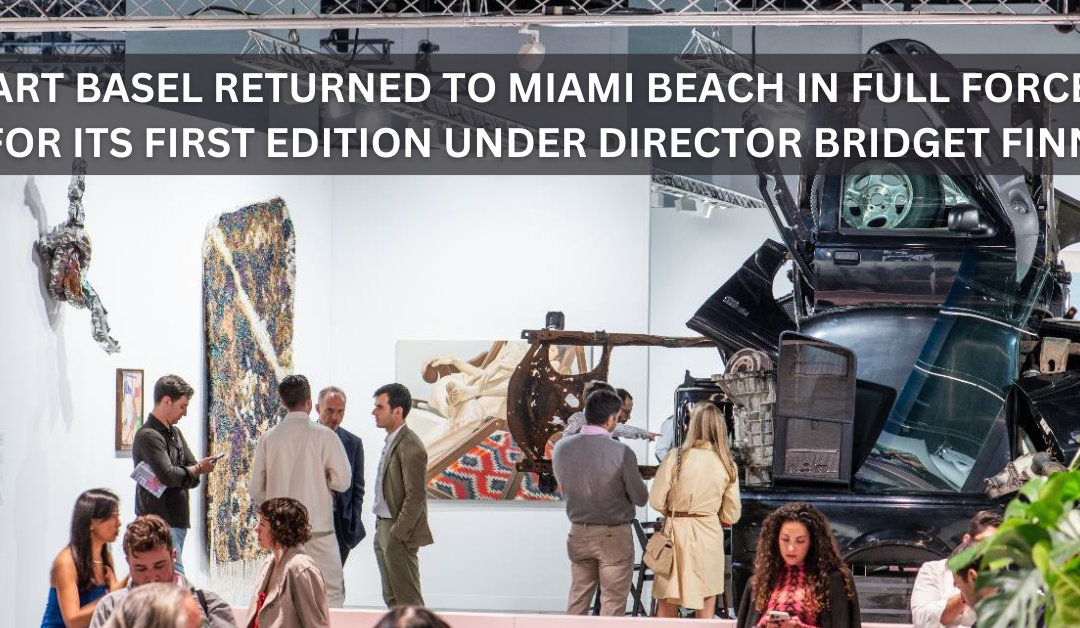 Art Basel returned to Miami Beach in full force for its first edition under director Bridget Finn, emphasizingits position as the leading art fair in the Americas