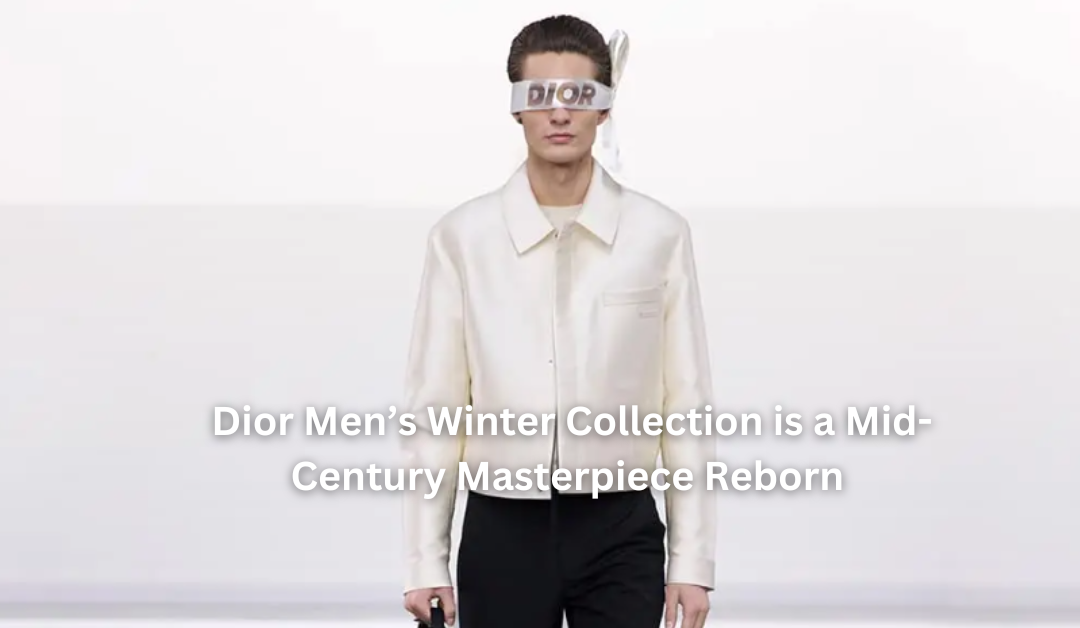 Dior Men’s Winter Collection is a Mid-Century Masterpiece Reborn